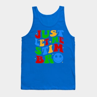 Just Let Me Stim Bro, Groovy Autism Awareness, Autism Support, Special Needs Mom, Special Education Teacher Tank Top